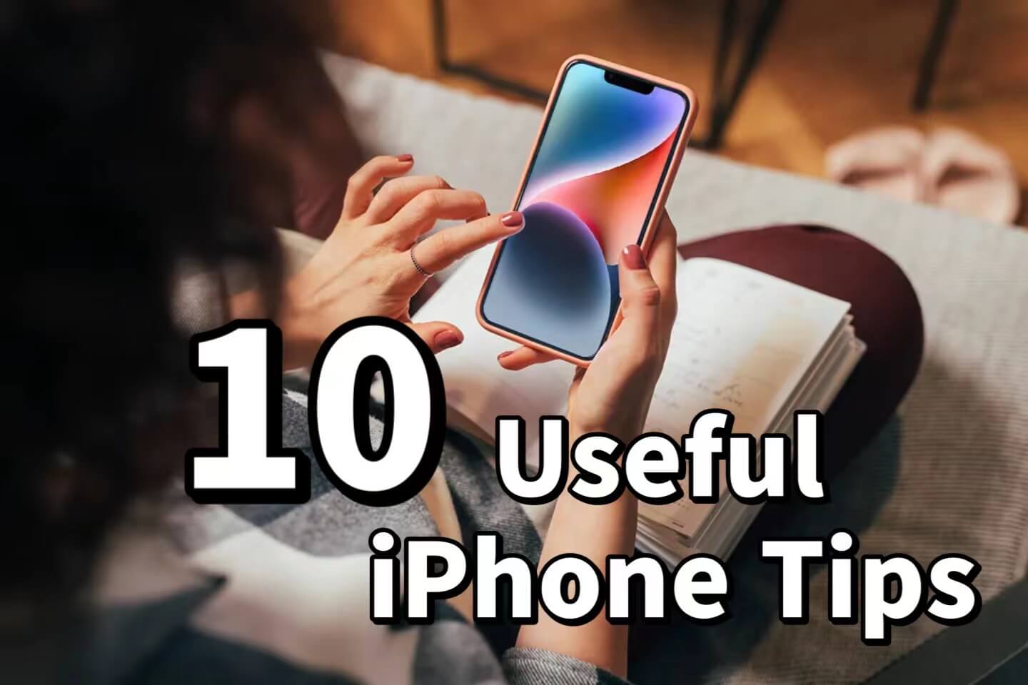 10 Hidden iPhone Tips and Tricks You Need to Know