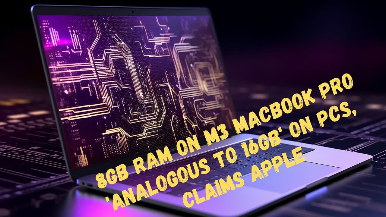 Apple Declares 8GB of RAM on M3 MacBooks Pro Is Analogous to 16GB On PCs