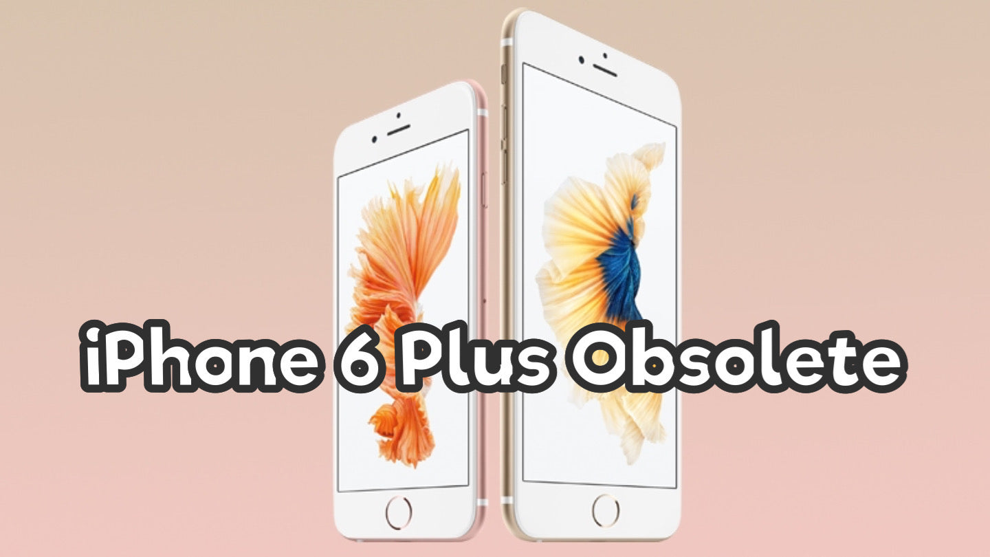 Apple Declares iPhone 6 Plus Now 'Obsolete' 