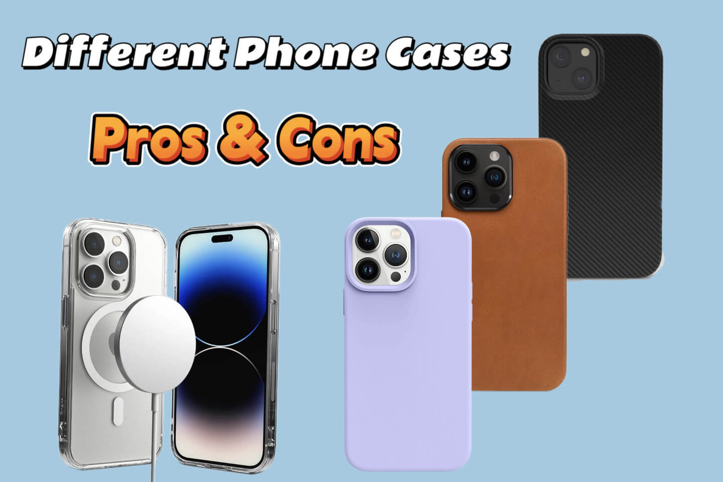 Pros and cons of different phone cases - the ultimate comparison